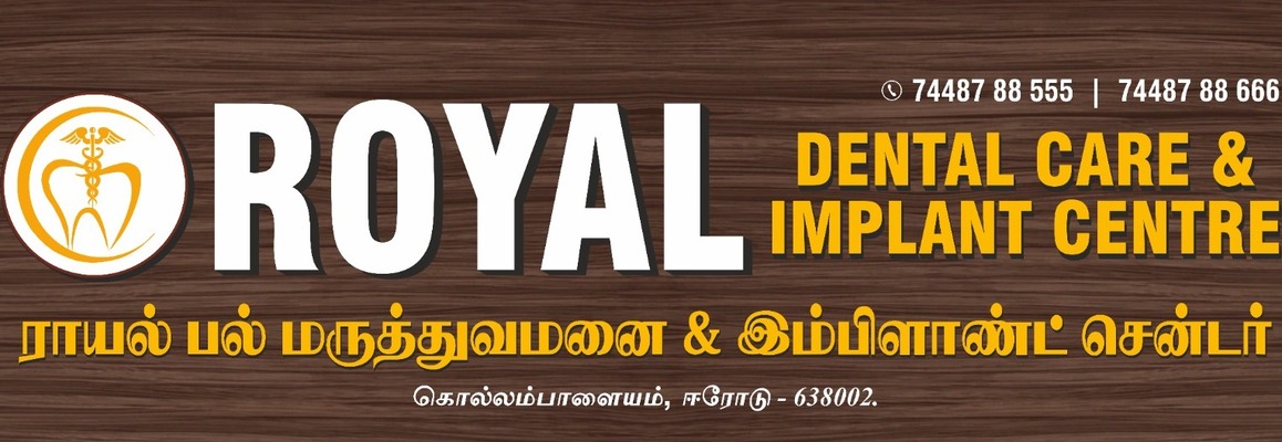 Royal Dental Care & Implant Centre - Kollampalayam